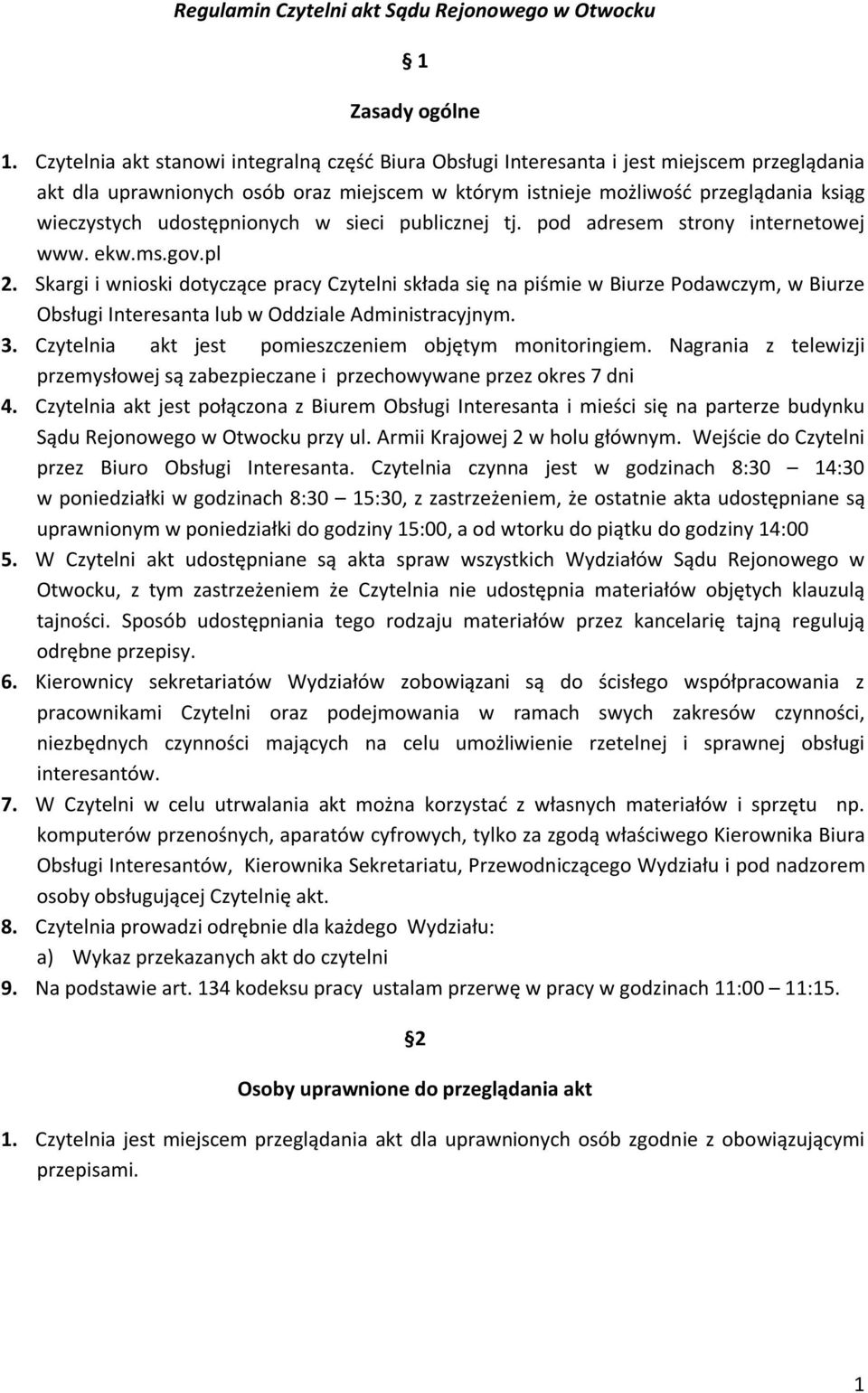 udostępnionych w sieci publicznej tj. pod adresem strony internetowej www. ekw.ms.gov.pl 2.