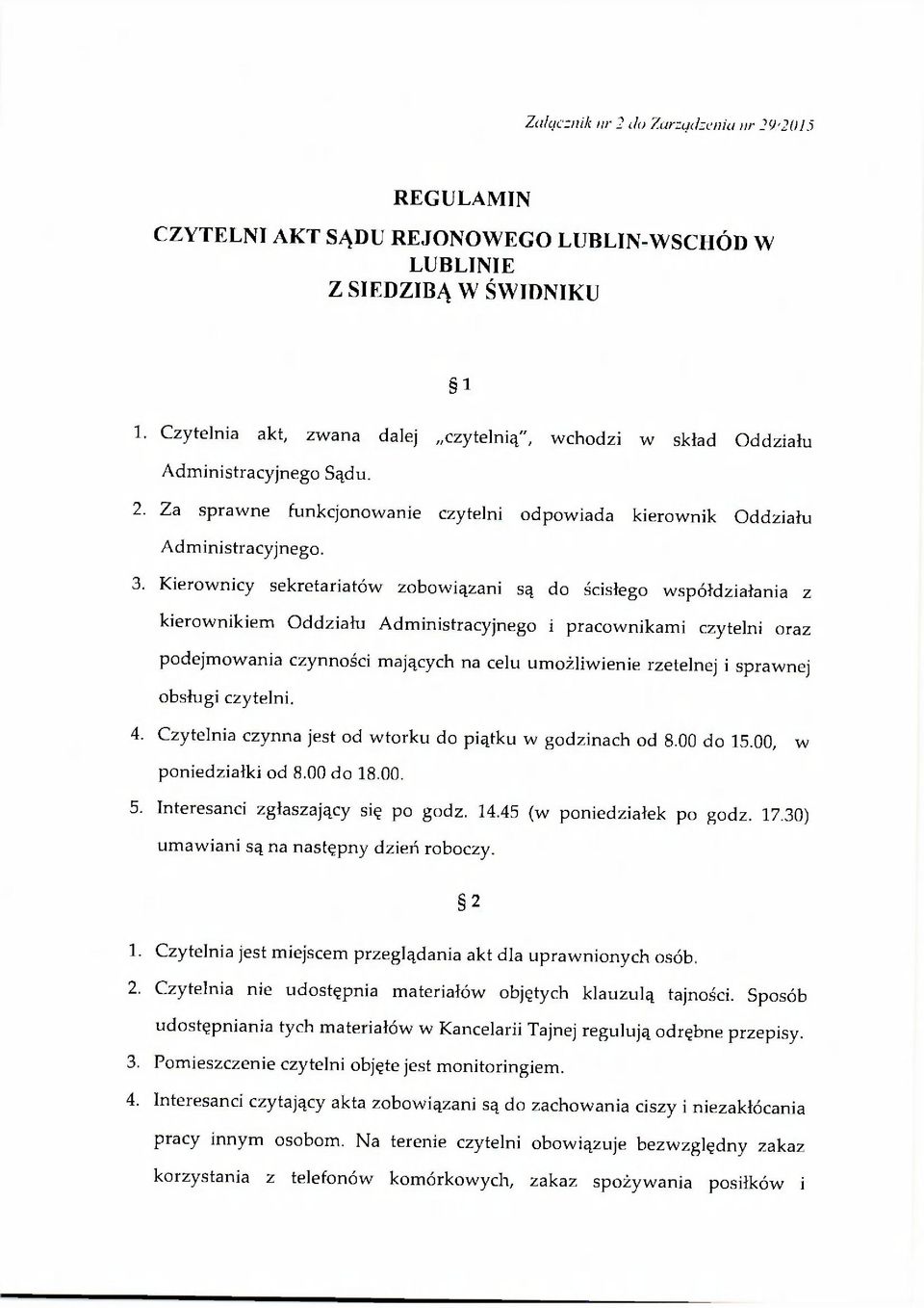 Kierownicy sekretariatów zobowiązani są do ścisłego współdziałania z kierownikiem Oddziału Administracyjnego i pracownikami czytelni oraz podejmowania czynności mających na celu umożliwienie