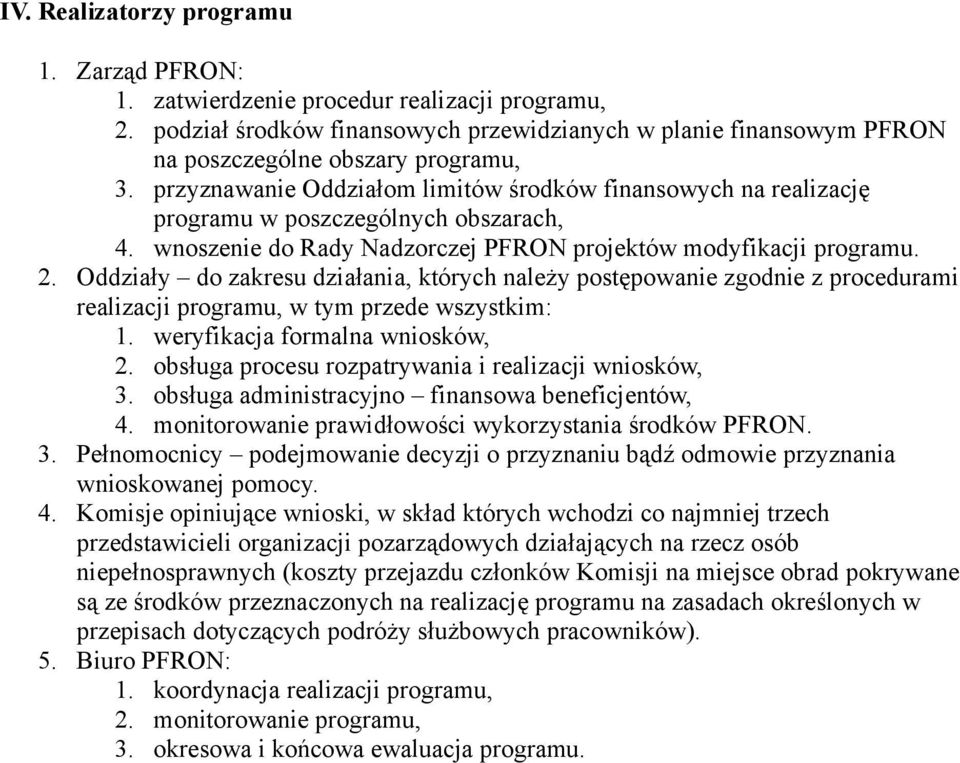 Oddziały do zakresu działania, których należy postępowanie zgodnie z procedurami realizacji programu, w tym przede wszystkim: 1. weryfikacja formalna wniosków, 2.
