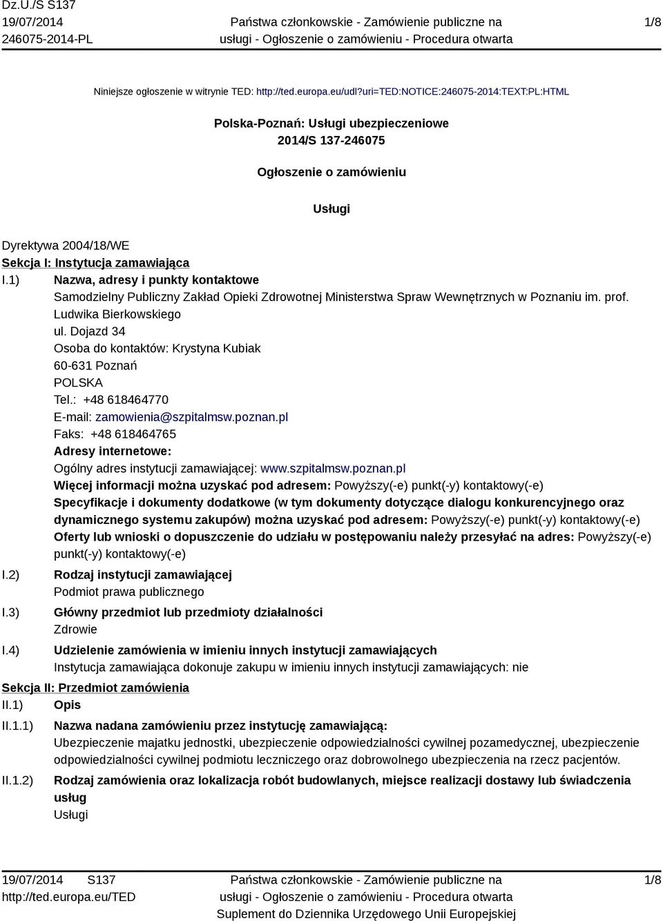 1) Nazwa, adresy i punkty kontaktowe Samodzielny Publiczny Zakład Opieki Zdrowotnej Ministerstwa Spraw Wewnętrznych w Poznaniu im. prof. Ludwika Bierkowskiego ul.