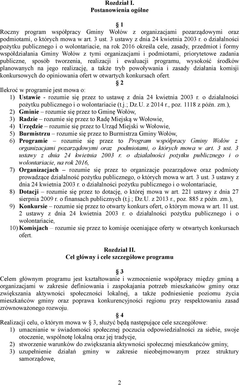 sposób tworzenia, realizacji i ewaluacji programu, wysokość środków planowanych na jego realizację, a także tryb powoływania i zasady działania komisji konkursowych do opiniowania ofert w otwartych