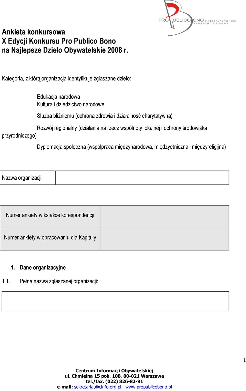 działalność charytatywna) Rozwój regionalny (działania na rzecz wspólnoty lokalnej i ochrony środowiska przyrodniczego) Dyplomacja społeczna