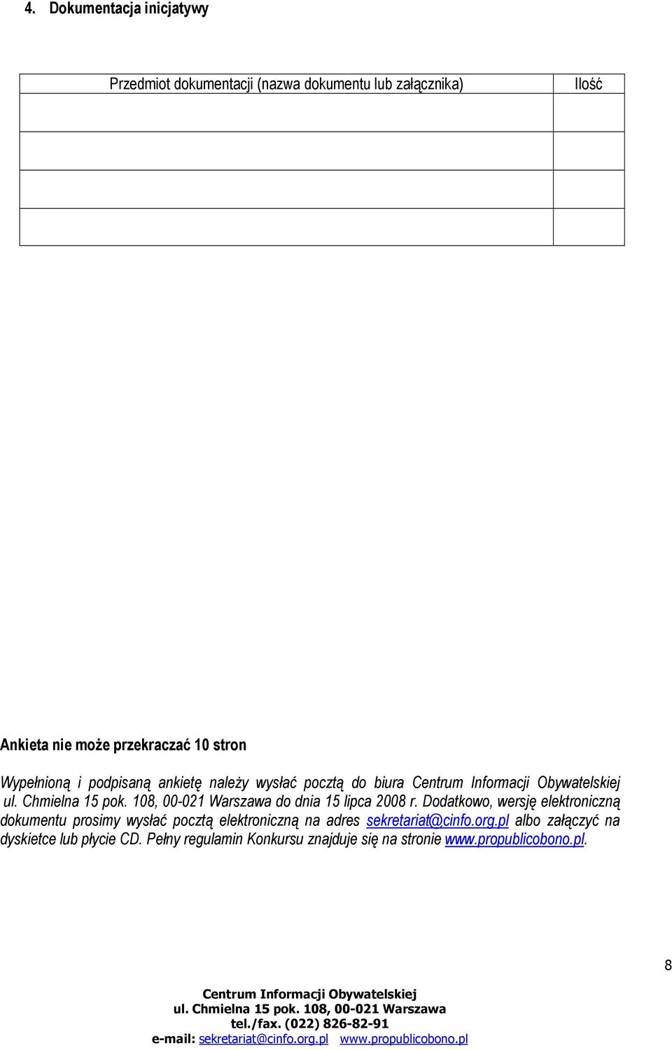 Dodatkowo, wersję elektroniczną dokumentu prosimy wysłać pocztą elektroniczną na adres sekretariat@cinfo.org.