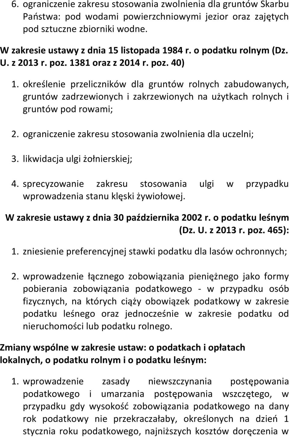 określenie przeliczników dla gruntów rolnych zabudowanych, gruntów zadrzewionych i zakrzewionych na użytkach rolnych i gruntów pod rowami; 2. ograniczenie zakresu stosowania zwolnienia dla uczelni; 3.