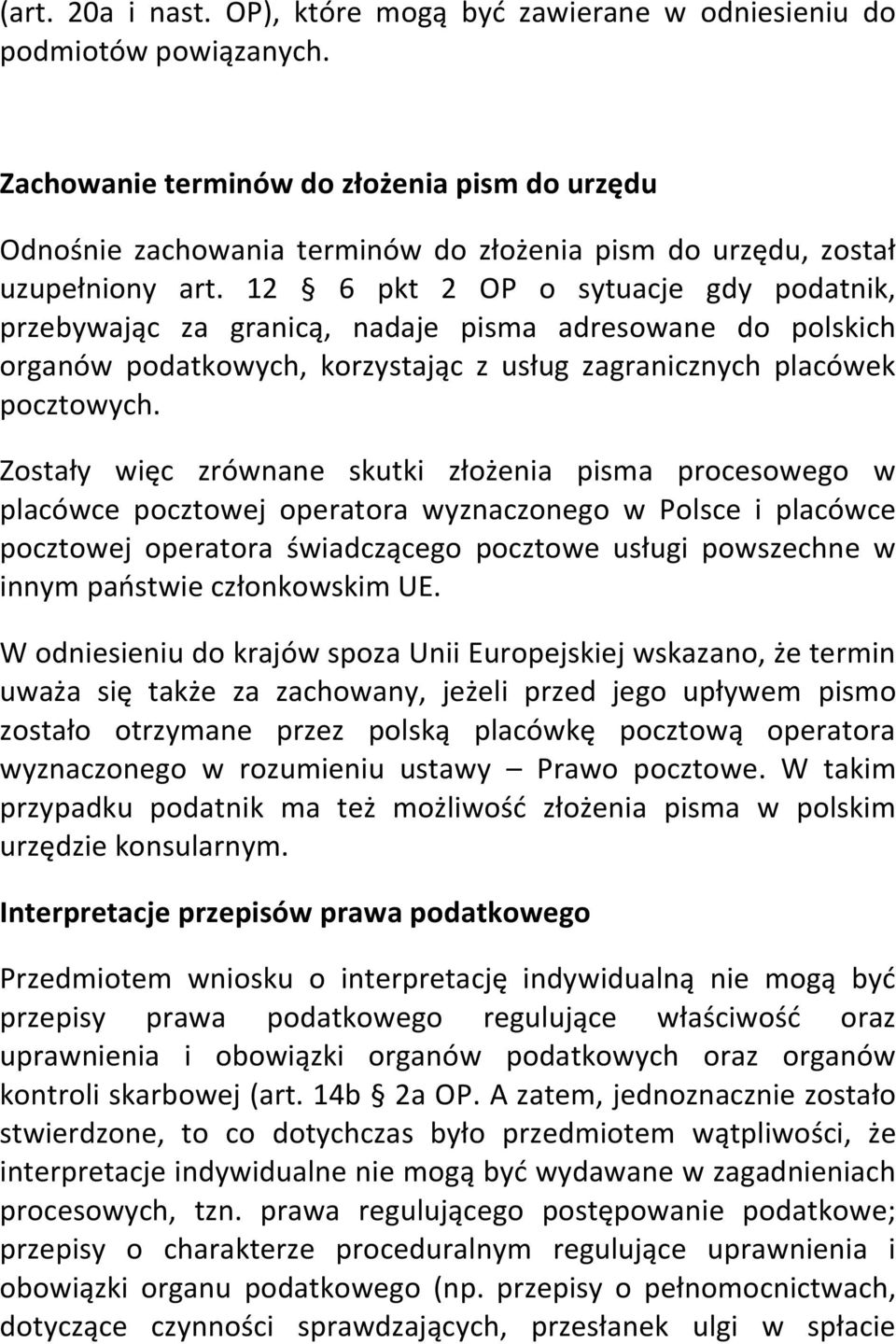 12 6 pkt 2 OP o sytuacje gdy podatnik, przebywając za granicą, nadaje pisma adresowane do polskich organów podatkowych, korzystając z usług zagranicznych placówek pocztowych.