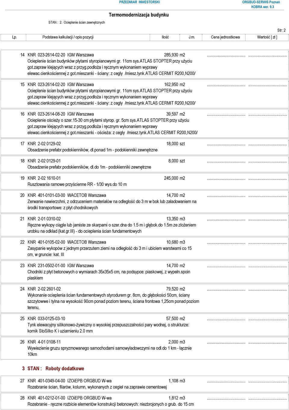 mieszanki - ściany: z cegły /miesz.tynk.atlas CERMIT R200,N200/ 15 KNR 023-2614-02-20 IGM Warszawa 162,950 m2.mieszanki - ściany: z cegły /miesz.tynk.atlas CERMIT R200,N200/ 16 KNR 023-2614-08-20 IGM Warszawa 39,597 m2.