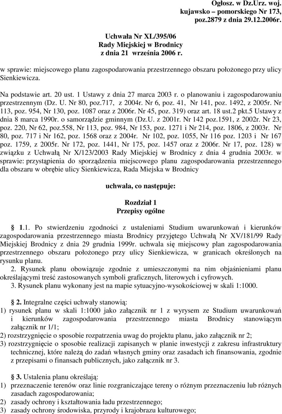 o planowaniu i zagospodarowaniu przestrzennym (Dz. U. Nr 80, poz.717, z 2004r. Nr 6, poz. 41, Nr 141, poz. 1492, z 2005r. Nr 113, poz. 954, Nr 130, poz. 1087 oraz z 2006r. Nr 45, poz. 319) oraz art.