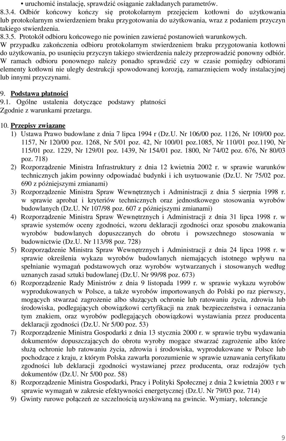 Protokół odbioru końcowego nie powinien zawierać postanowień warunkowych.