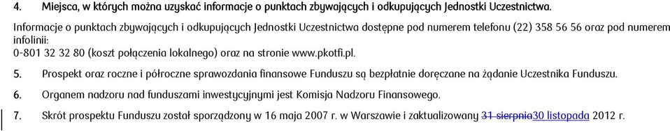 (koszt połączenia lokalnego) oraz na stronie www.pkotfi.pl. 5.