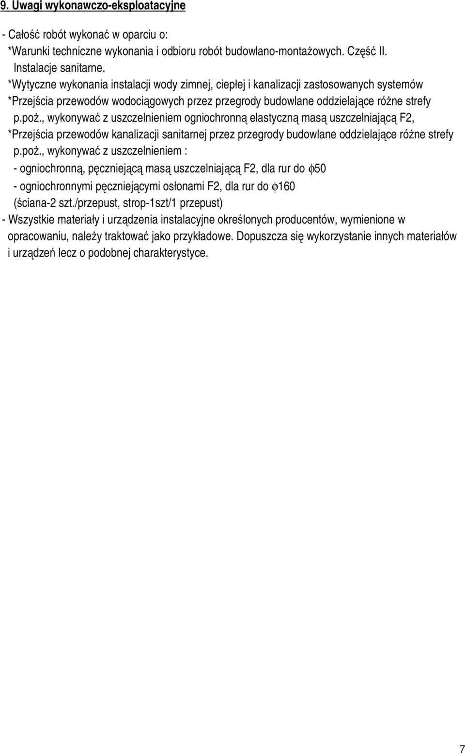 , wykonywać z uszczelnieniem ogniochronną elastyczną masą uszczelniającą F2, *Przejścia przewodów kanalizacji sanitarnej przez przegrody budowlane oddzielające różne strefy p.poż.