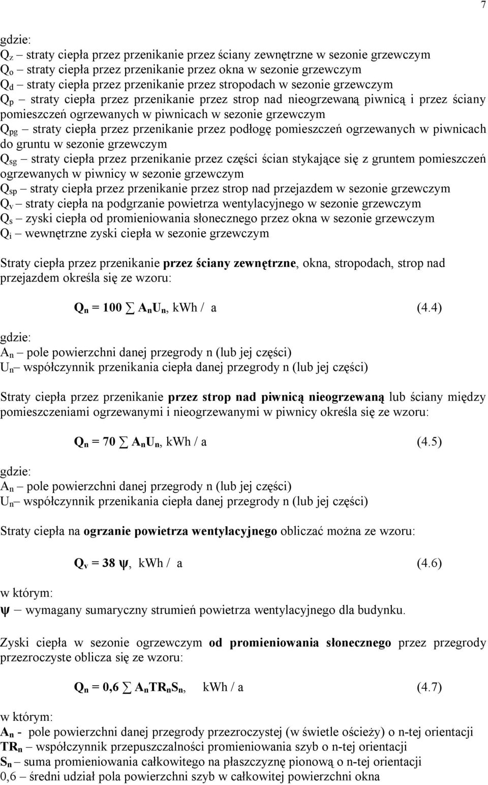 przenikanie przez podłogę pomieszczeń ogrzewanych w piwnicach do gruntu w sezonie grzewczym Q sg straty ciepła przez przenikanie przez części ścian stykające się z gruntem pomieszczeń ogrzewanych w