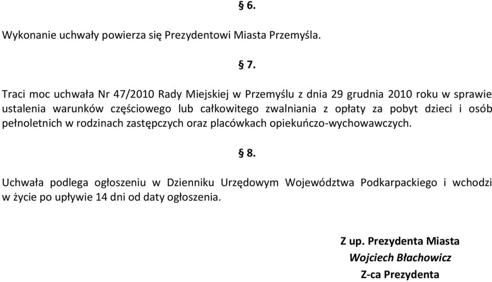 całkowitego zwalniania z opłaty za pobyt dzieci i osób pełnoletnich w rodzinach zastępczych oraz placówkach