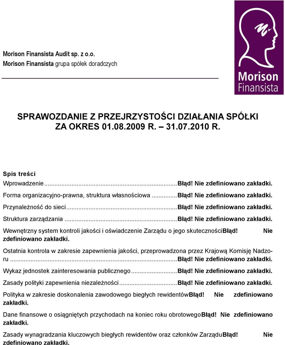 .. Błąd! Nie zdefiniowano zakładki. Wewnętrzny system kontroli jakości i oświadczenie Zarządu o jego skutecznościbłąd! zdefiniowano zakładki. Nie Ostatnia kontrola w zakresie zapewnienia jakości, przeprowadzona przez Krajową Komisję Nadzoru.