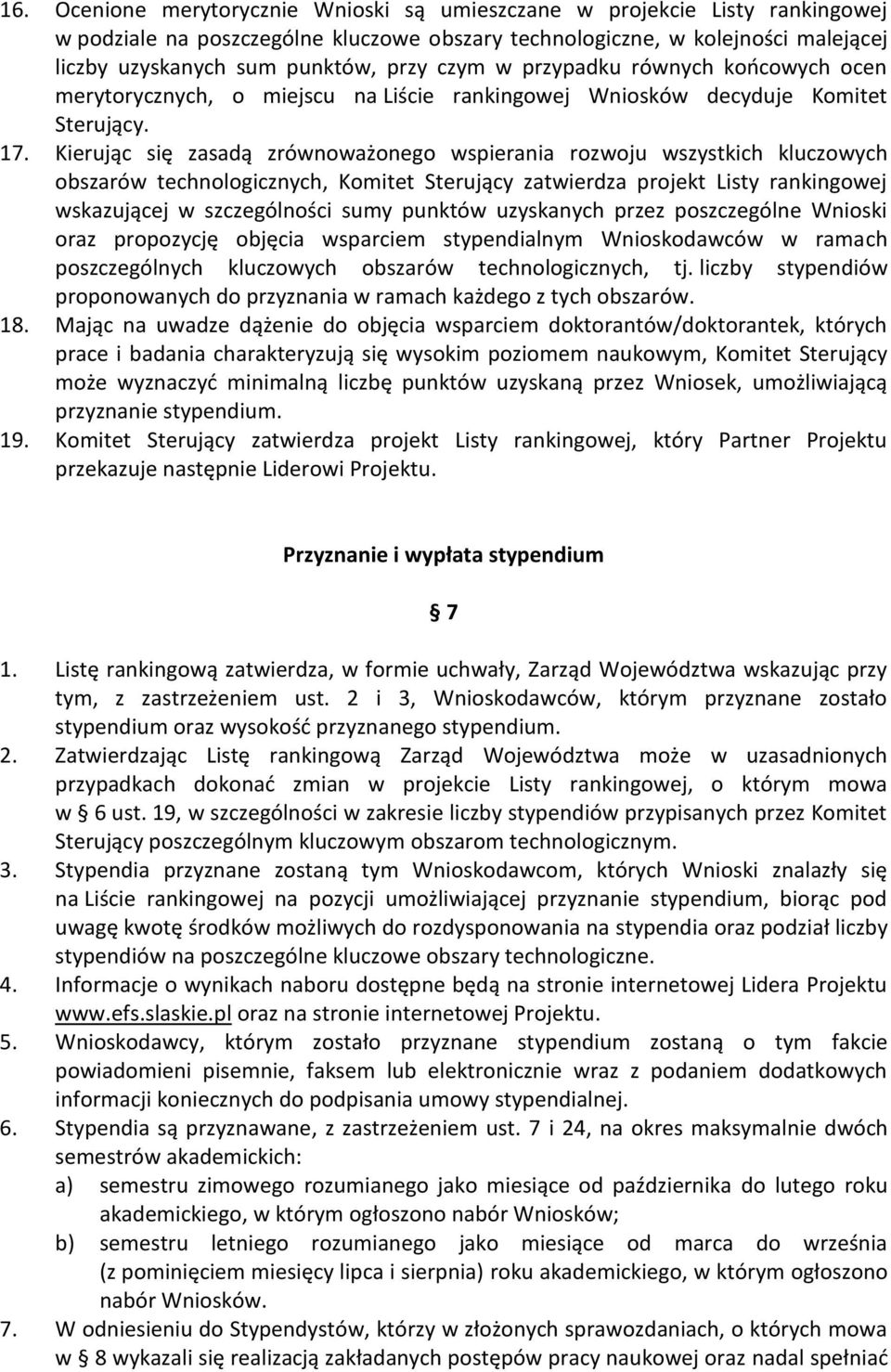 Kierując się zasadą zrównoważonego wspierania rozwoju wszystkich kluczowych obszarów technologicznych, Komitet Sterujący zatwierdza projekt Listy rankingowej wskazującej w szczególności sumy punktów