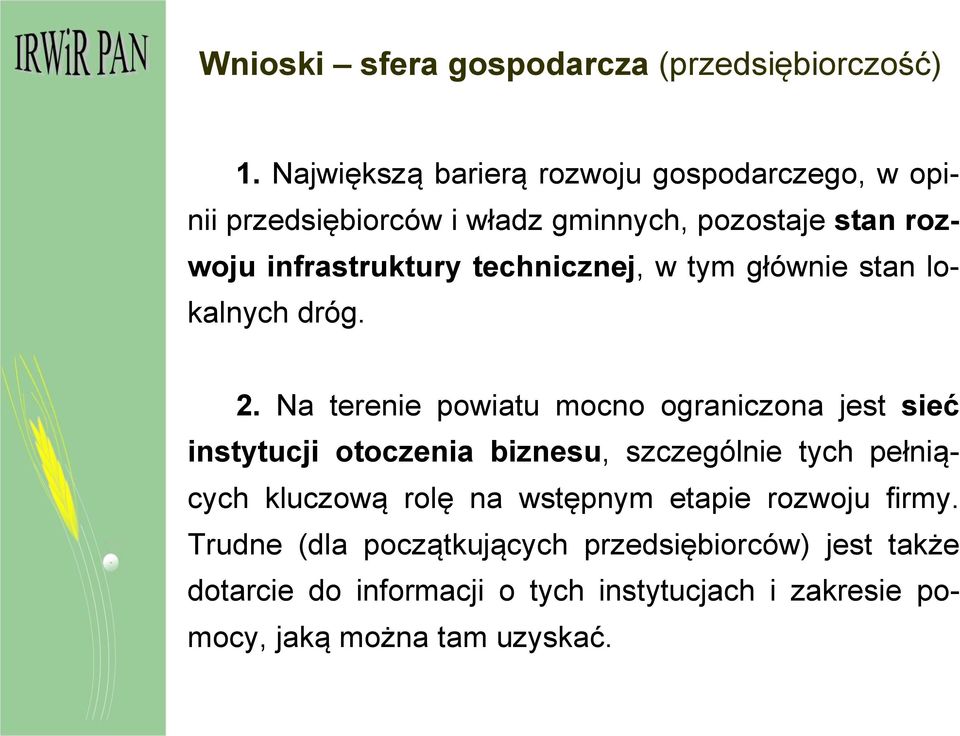 technicznej, w tym głównie stan lokalnych dróg. 2.