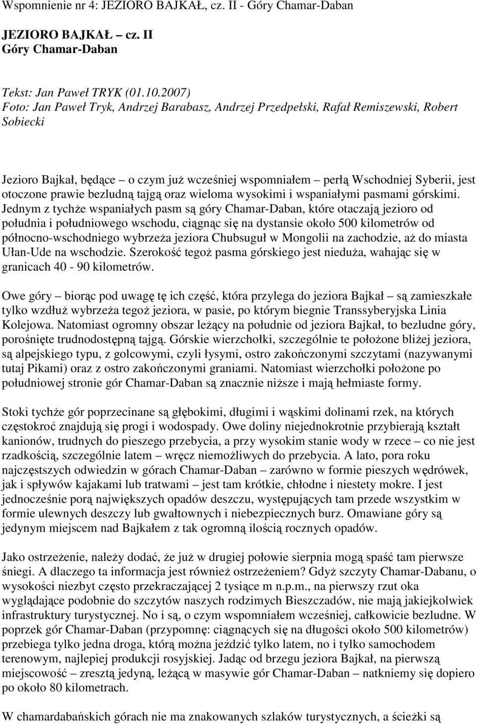 prawie bezludną tajgą oraz wieloma wysokimi i wspaniałymi pasmami górskimi.