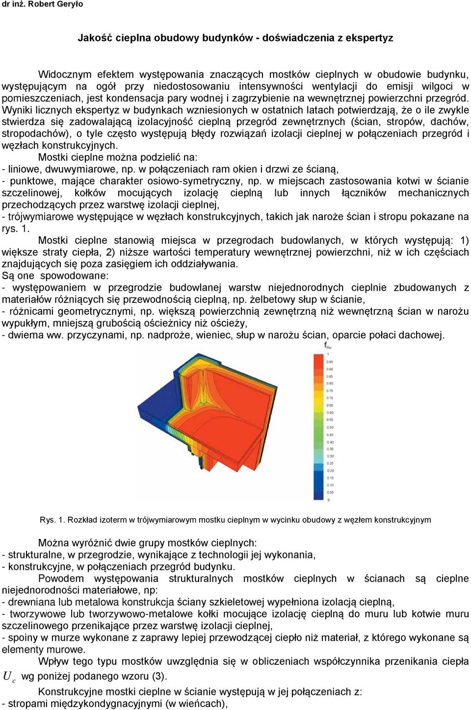 wentylacj do emsj wlgoc w pomeszczenach, jest kondensacja pary wodnej zagrzybene na wewnętrznej powerzchn przegród.
