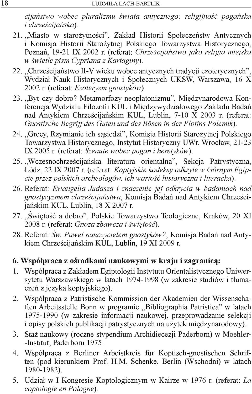 (referat: Chrześcijaństwo jako religia miejska w świetle pism Cypriana z Kartaginy). 22.