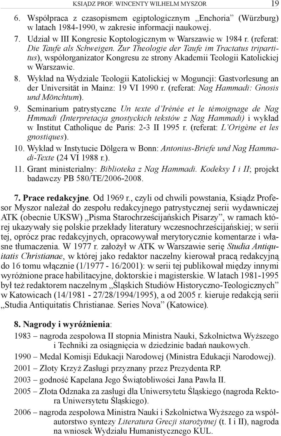 Zur Theologie der Taufe im Tractatus tripartitus), współorganizator Kongresu ze strony Akademii Teologii Katolickiej w Warszawie. 8.