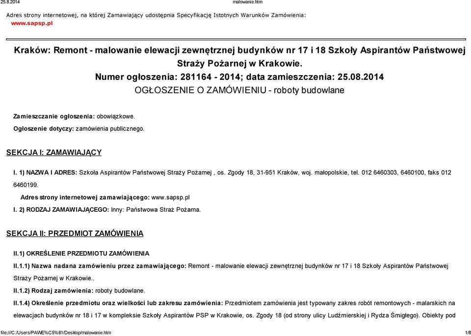 2014 OGŁOSZENIE O ZAMÓWIENIU - roboty budowlane Zamieszczanie ogłoszenia: obowiązkowe. Ogłoszenie dotyczy: zamówienia publicznego. SEKCJA I: ZAMAWIAJĄCY I.