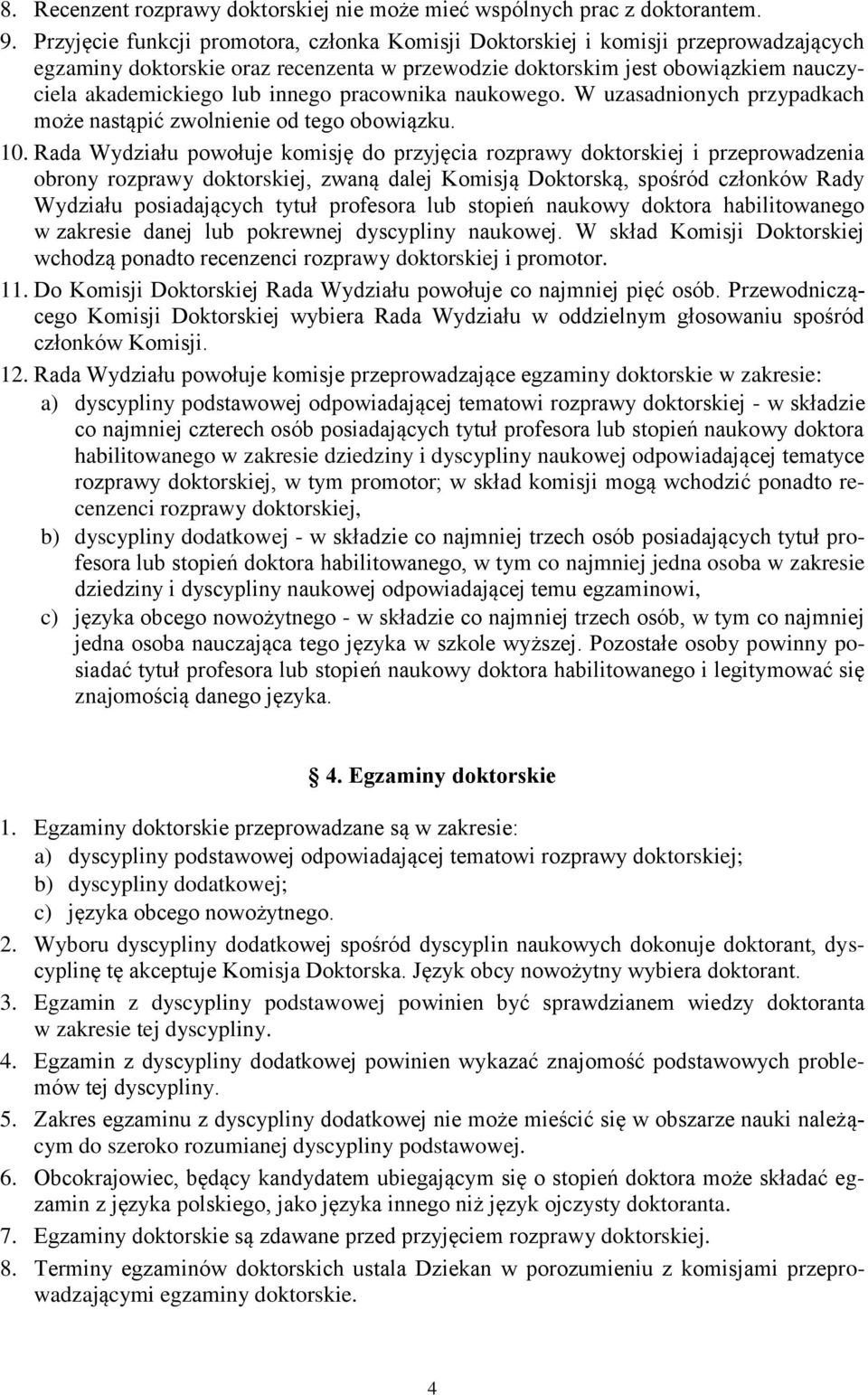 pracownika naukowego. W uzasadnionych przypadkach może nastąpić zwolnienie od tego obowiązku. 10.