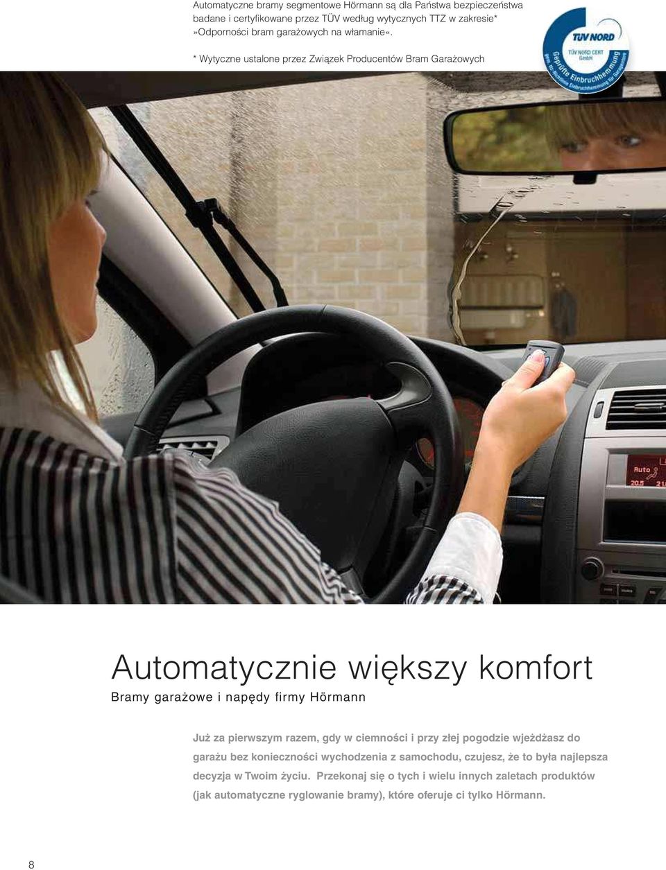 * Wytyczne ustalone przez Zwi zek Producentów Bram Gara owych Automatycznie wi kszy komfort Bramy gara owe i nap dy firmy Hörmann Ju za pierwszym