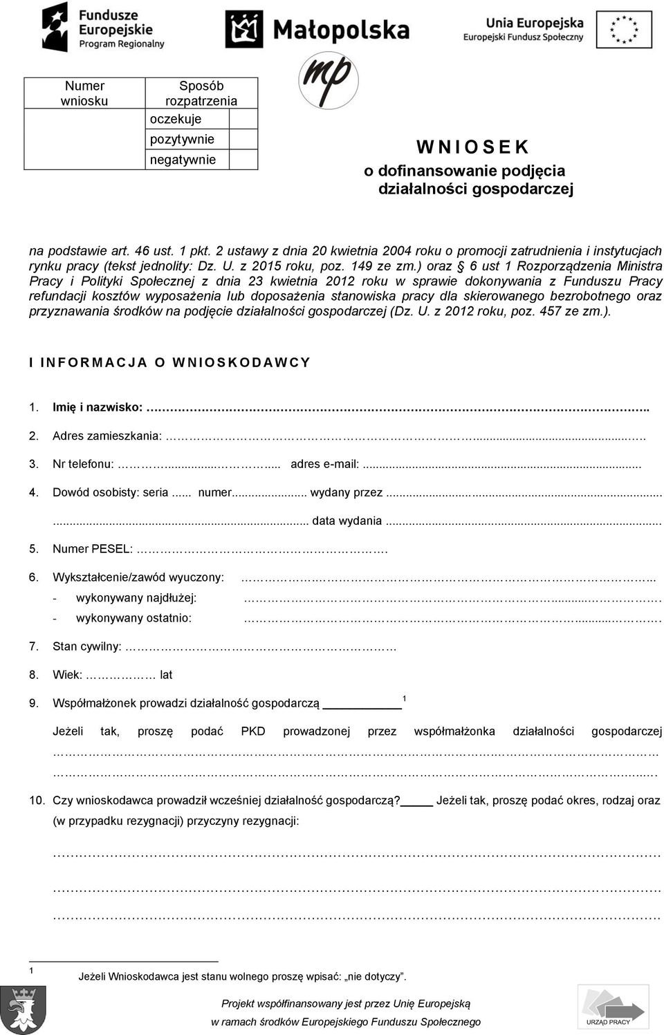 ) oraz 6 ust 1 Rozporządzenia Ministra Pracy i Polityki Społecznej z dnia 23 kwietnia 2012 roku w sprawie dokonywania z Funduszu Pracy refundacji kosztów wyposażenia lub doposażenia stanowiska pracy