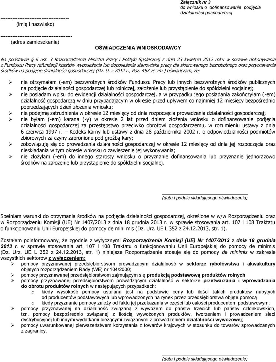 3 Rozporządzenia Ministra Pracy i Polityki Społecznej z dnia 23 kwietnia 2012 roku w sprawie dokonywania z Funduszu Pracy refundacji kosztów wyposażenia lub doposażenia stanowiska pracy dla