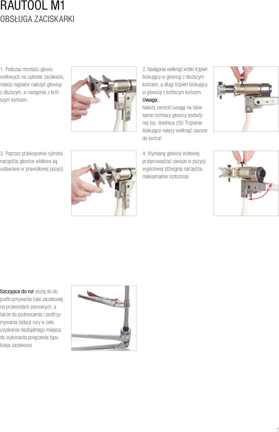 średnica 25)! Trzpienie blokujące należy wetknąć zawsze do końca! 3. Poprzez przekręcenie cylindra narzędzia głowice widłowe są ustawiane w prawidłowej pozycji. 4.