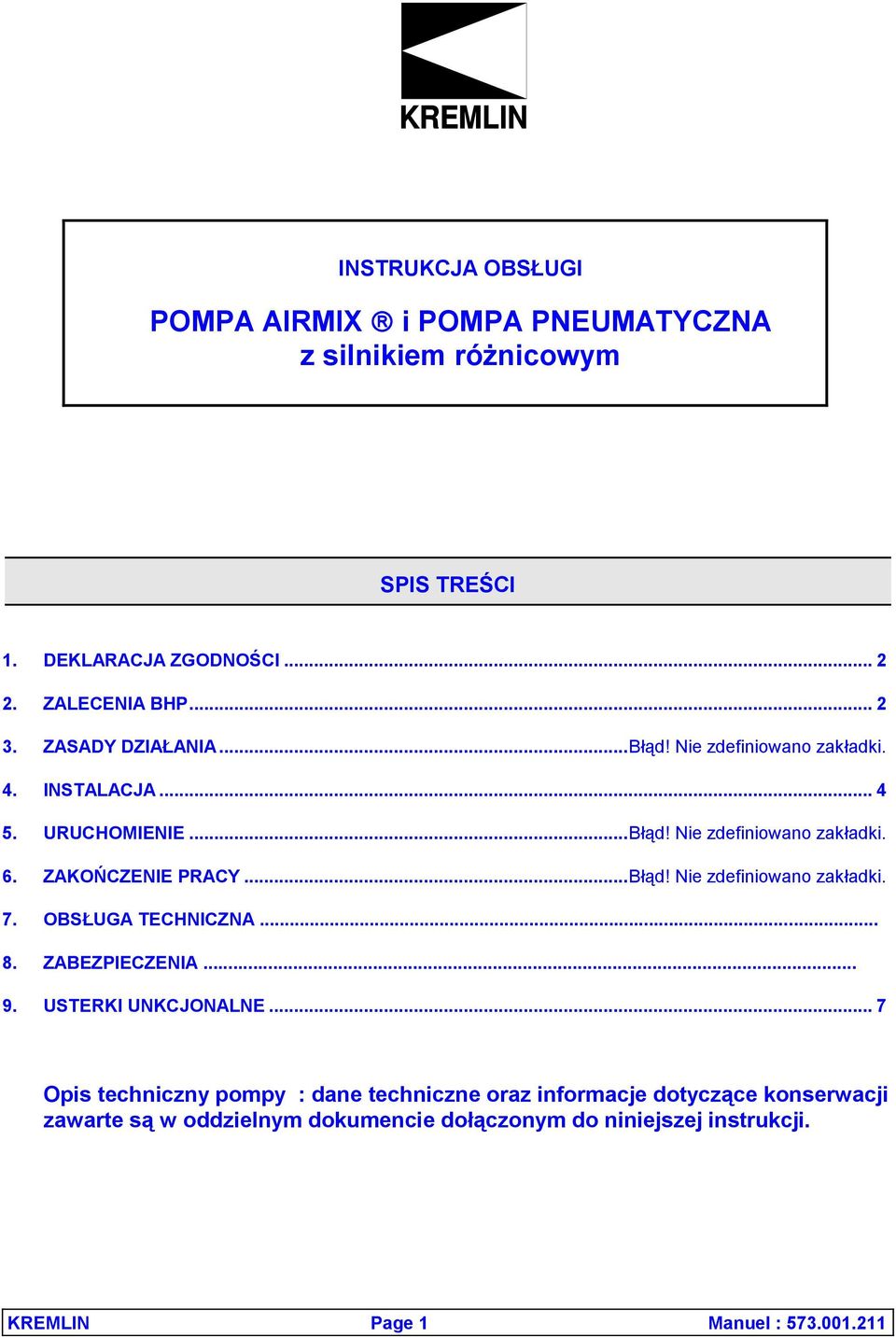 .. Błąd! Nie zdefiniowano zakładki. 7. OBSŁUGA TECHNICZNA... 8. ZABEZPIECZENIA... 9. USTERKI UNKCJONALNE.