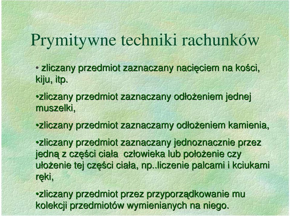 zliczany przedmiot zaznaczany jednoznacznie przez jedną z części ciała człowieka lub połoŝenie czy ułoŝenie tej