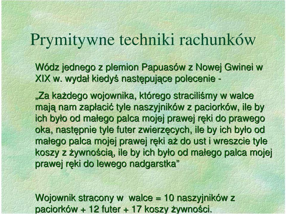 ich było od małego palca mojej prawej ręki do prawego oka, następnie tyle futer zwierzęcych, ile by ich było od małego palca mojej prawej ręki