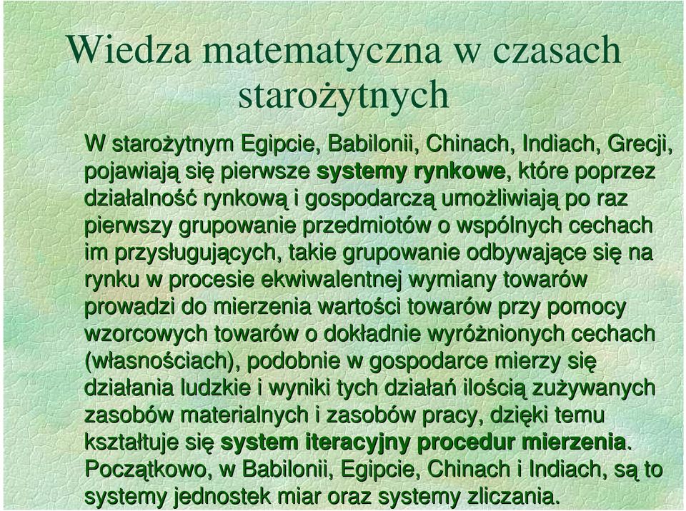 wartości towarów przy pomocy wzorcowych towarów o dokładnie wyróŝnionych cechach (własnościach), podobnie w gospodarce mierzy się działania ludzkie i wyniki tych działań ilością zuŝywanych