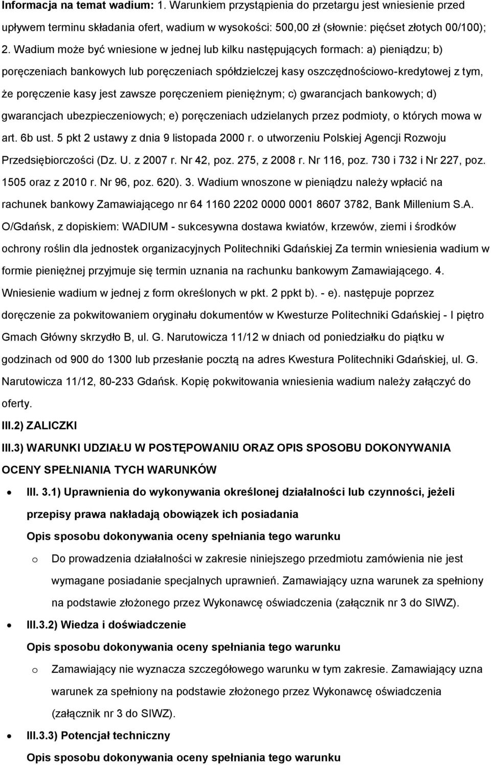 pręczeniem pieniężnym; c) gwarancjach bankwych; d) gwarancjach ubezpieczeniwych; e) pręczeniach udzielanych przez pdmity, których mwa w art. 6b ust. 5 pkt 2 ustawy z dnia 9 listpada 2000 r.