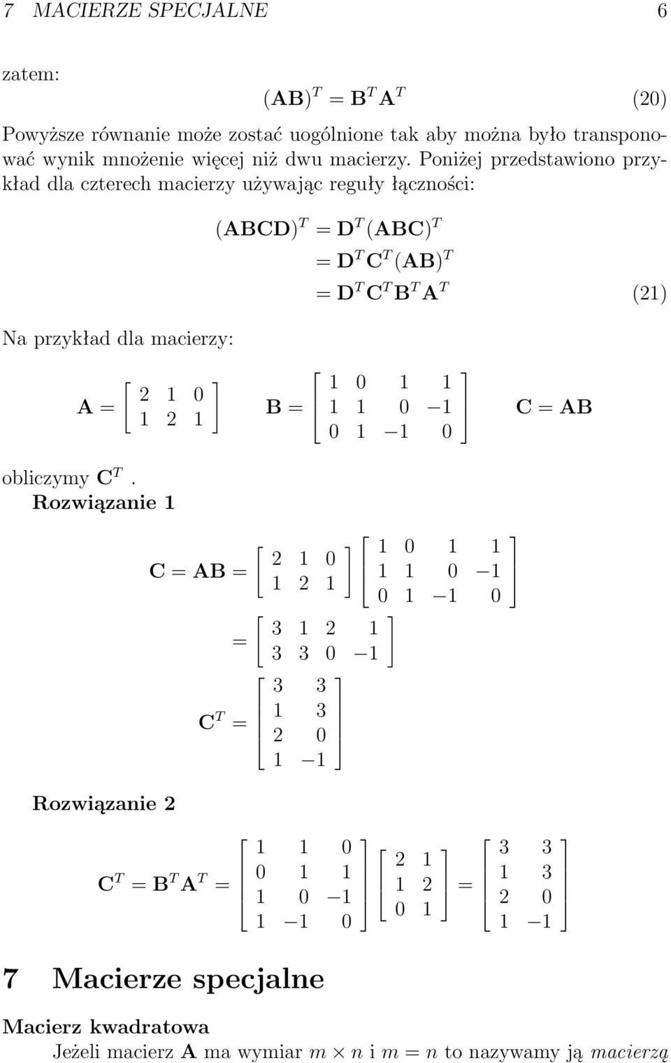 = 2 1 0 1 2 1 B = 1 0 1 1 1 1 0 1 0 1 1 0 C = AB obliczymy C T.