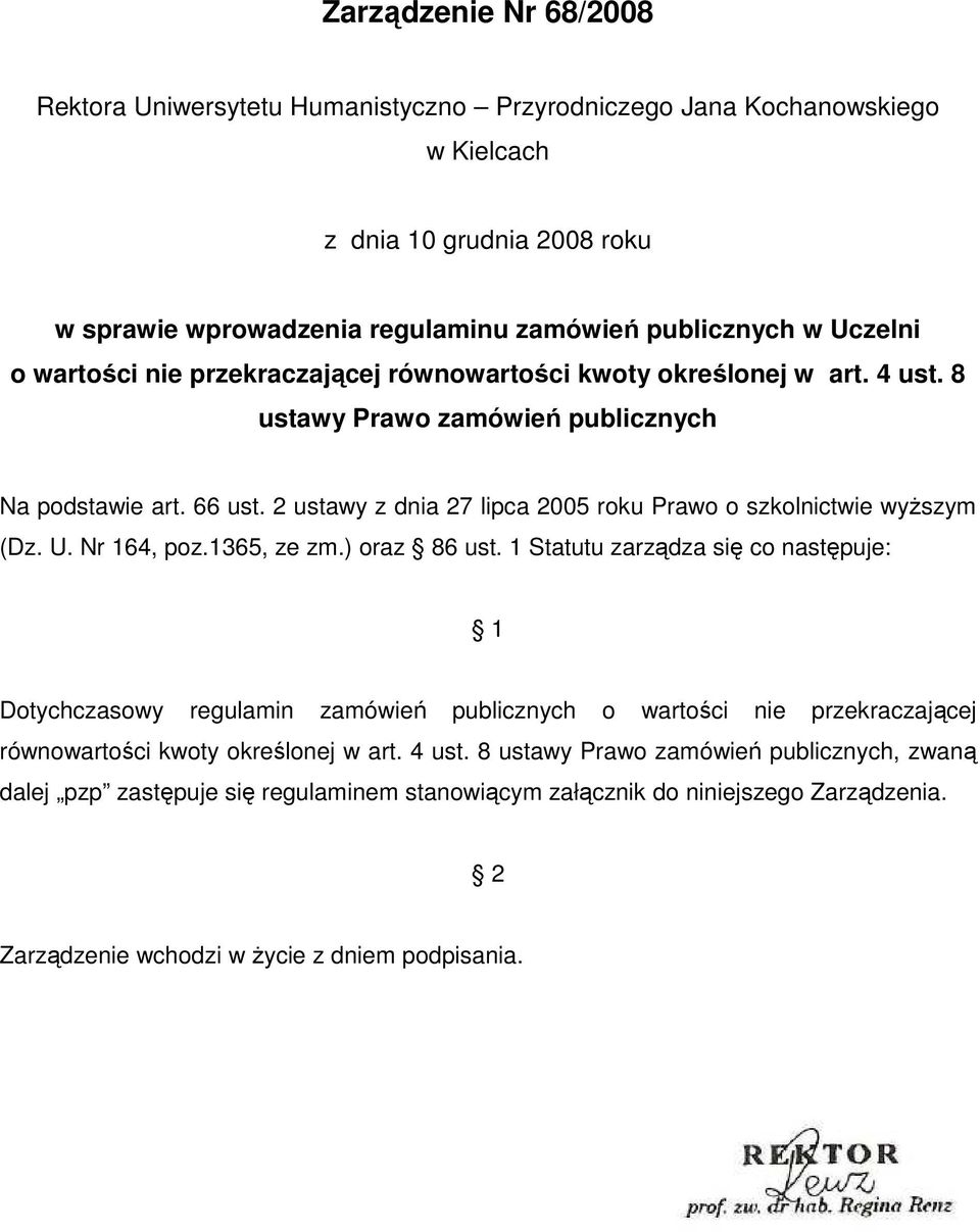 2 ustawy z dnia 27 lipca 2005 roku Prawo o szkolnictwie wyŝszym (Dz. U. Nr 164, poz.1365, ze zm.) oraz 86 ust.