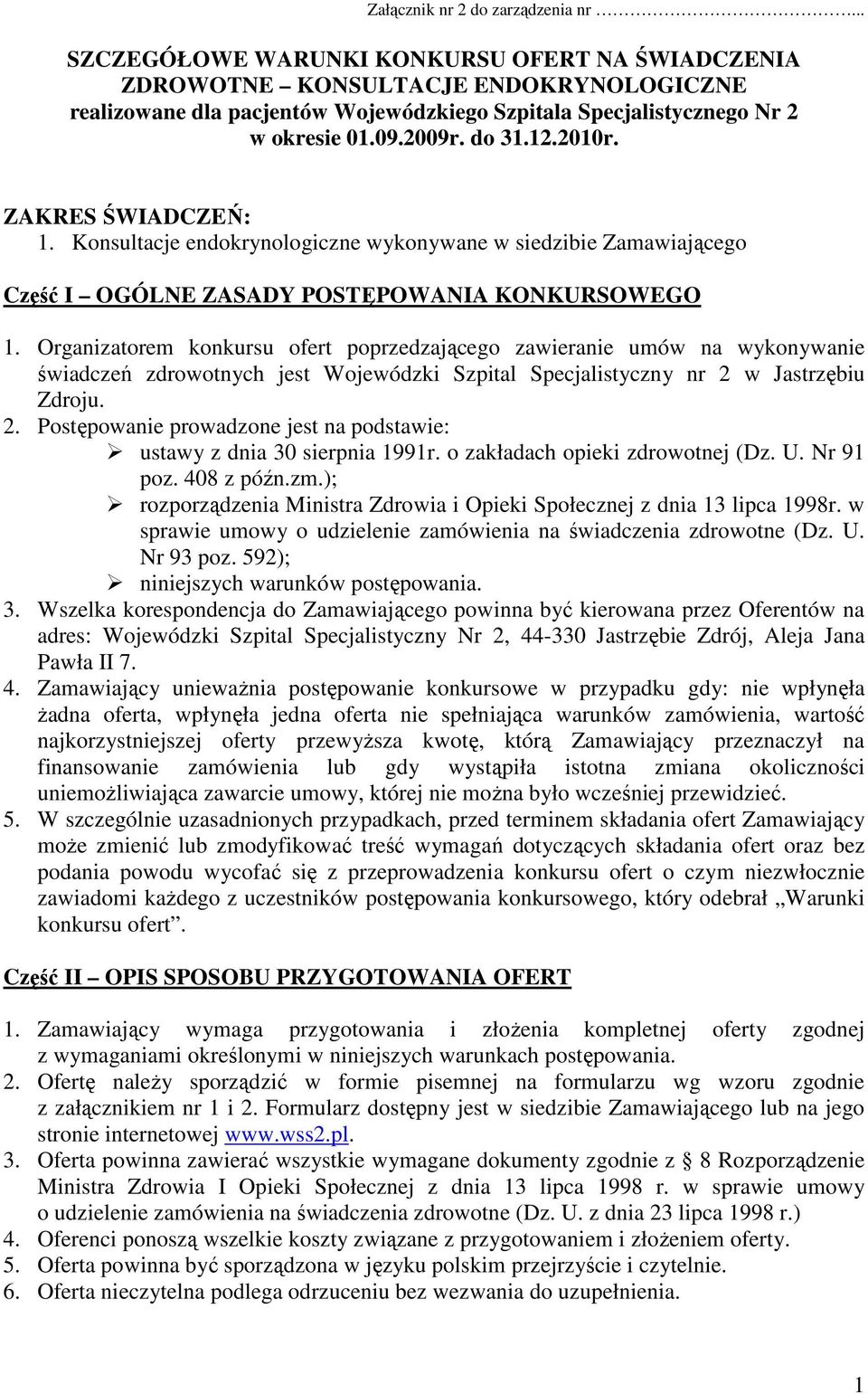 2010r. ZAKRES ŚWIADCZEŃ: 1. Konsultacje endokrynologiczne wykonywane w siedzibie Zamawiającego Część I OGÓLNE ZASADY POSTĘPOWANIA KONKURSOWEGO 1.