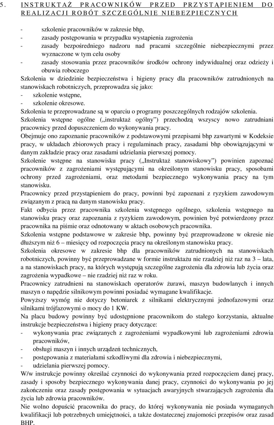 przez pracowników środków ochrony indywidualnej oraz odzieŝy i obuwia roboczego Szkolenia w dziedzinie bezpieczeństwa i higieny pracy dla pracowników zatrudnionych na stanowiskach robotniczych,