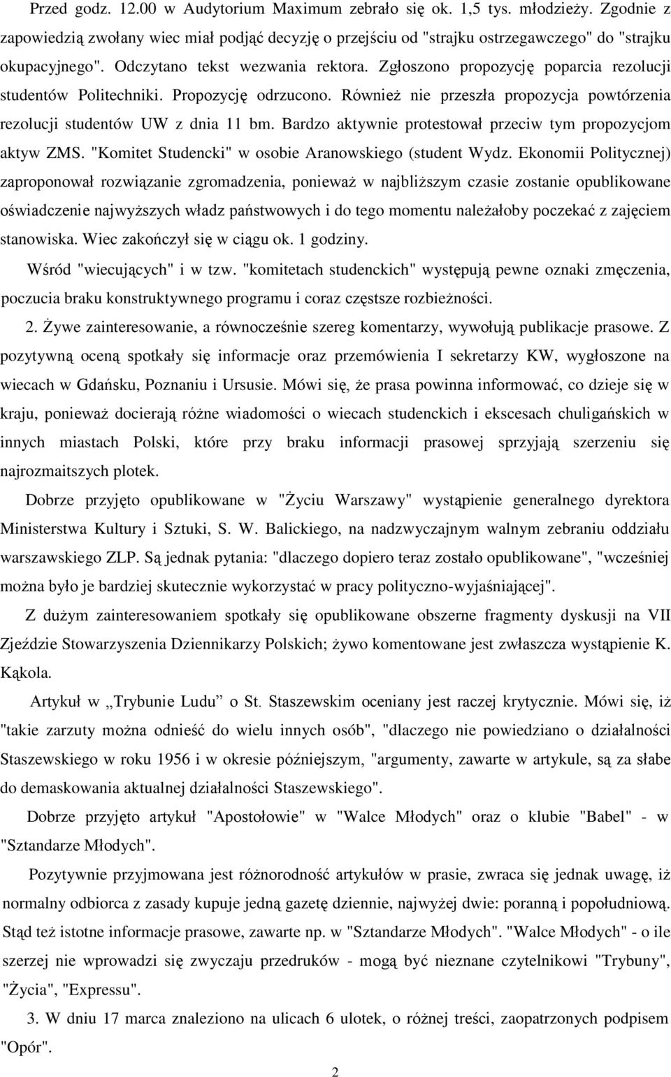 Bardzo aktywnie protestował przeciw tym propozycjom aktyw ZMS. "Komitet Studencki" w osobie Aranowskiego (student Wydz.