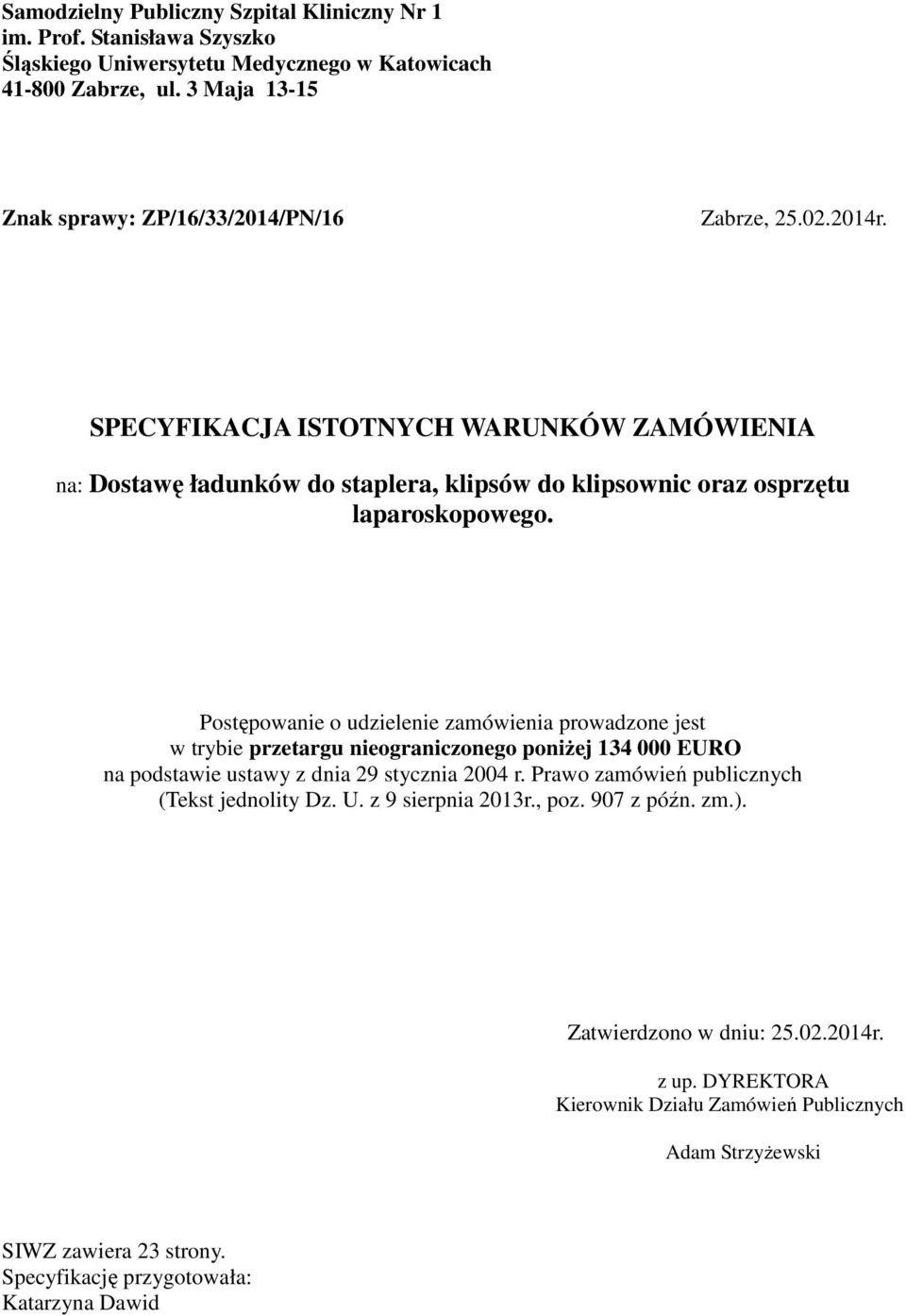SPECYFIKACJA ISTOTNYCH WARUNKÓW ZAMÓWIENIA na: Dostawę ładunków do staplera, klipsów do klipsownic oraz osprzętu laparoskopowego.