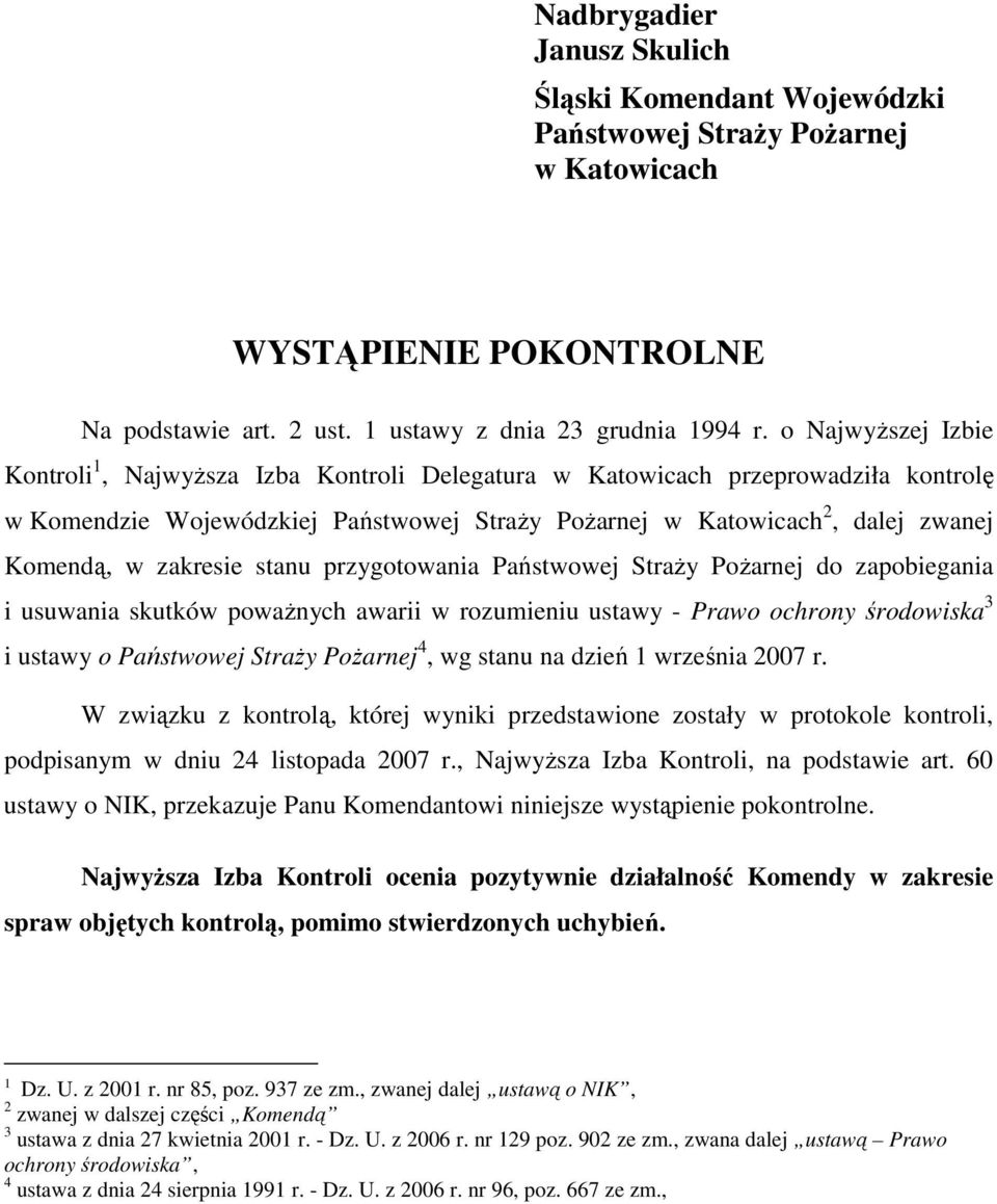 zakresie stanu przygotowania Państwowej StraŜy PoŜarnej do zapobiegania i usuwania skutków powaŝnych awarii w rozumieniu ustawy - Prawo ochrony środowiska 3 i ustawy o Państwowej StraŜy PoŜarnej 4,
