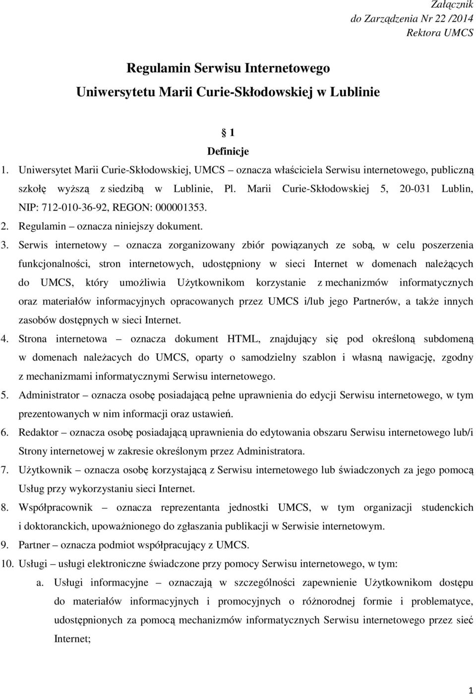 Marii Curie-Skłodowskiej 5, 20-031 Lublin, NIP: 712-010-36-92, REGON: 000001353. 2. Regulamin oznacza niniejszy dokument. 3.
