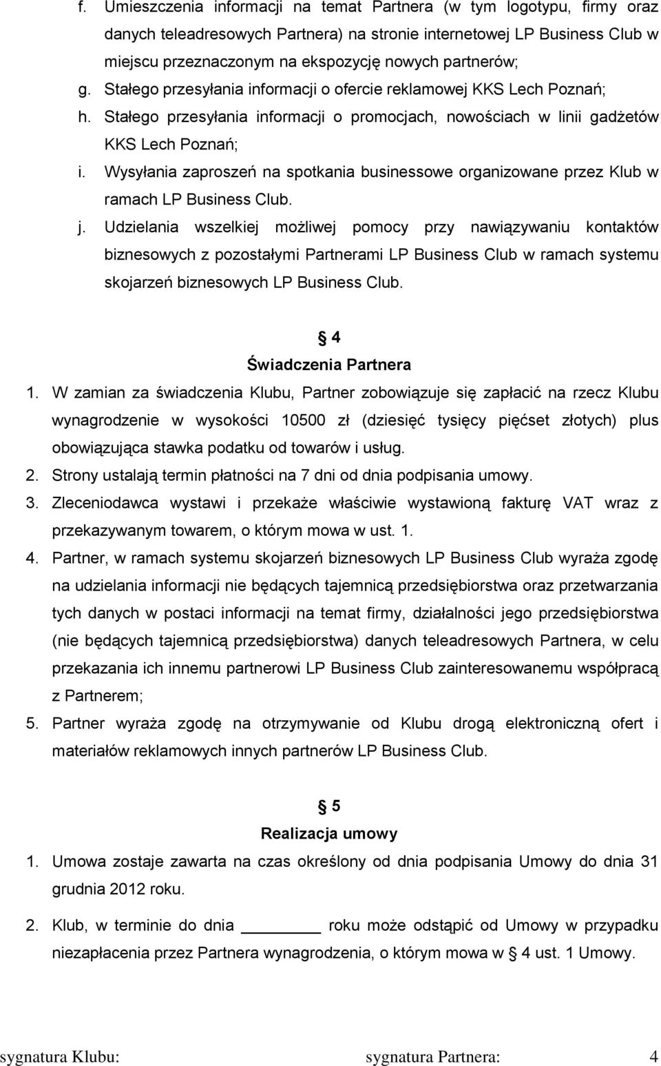 Wysyłania zaproszeń na spotkania businessowe organizowane przez Klub w ramach LP Business Club. j.