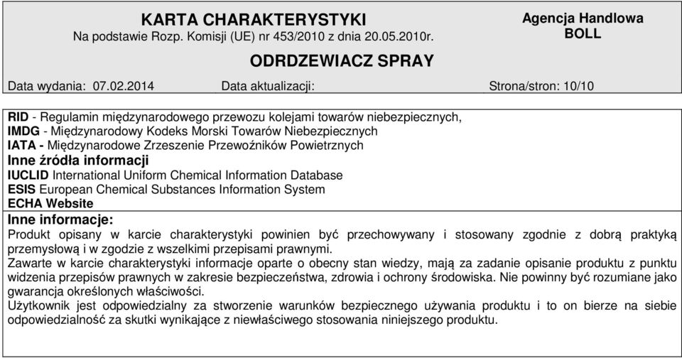 Międzynarodowe Zrzeszenie Przewoźników Powietrznych Inne źródła informacji IUCLID International Uniform Chemical Information Database ESIS European Chemical Substances Information System ECHA Website