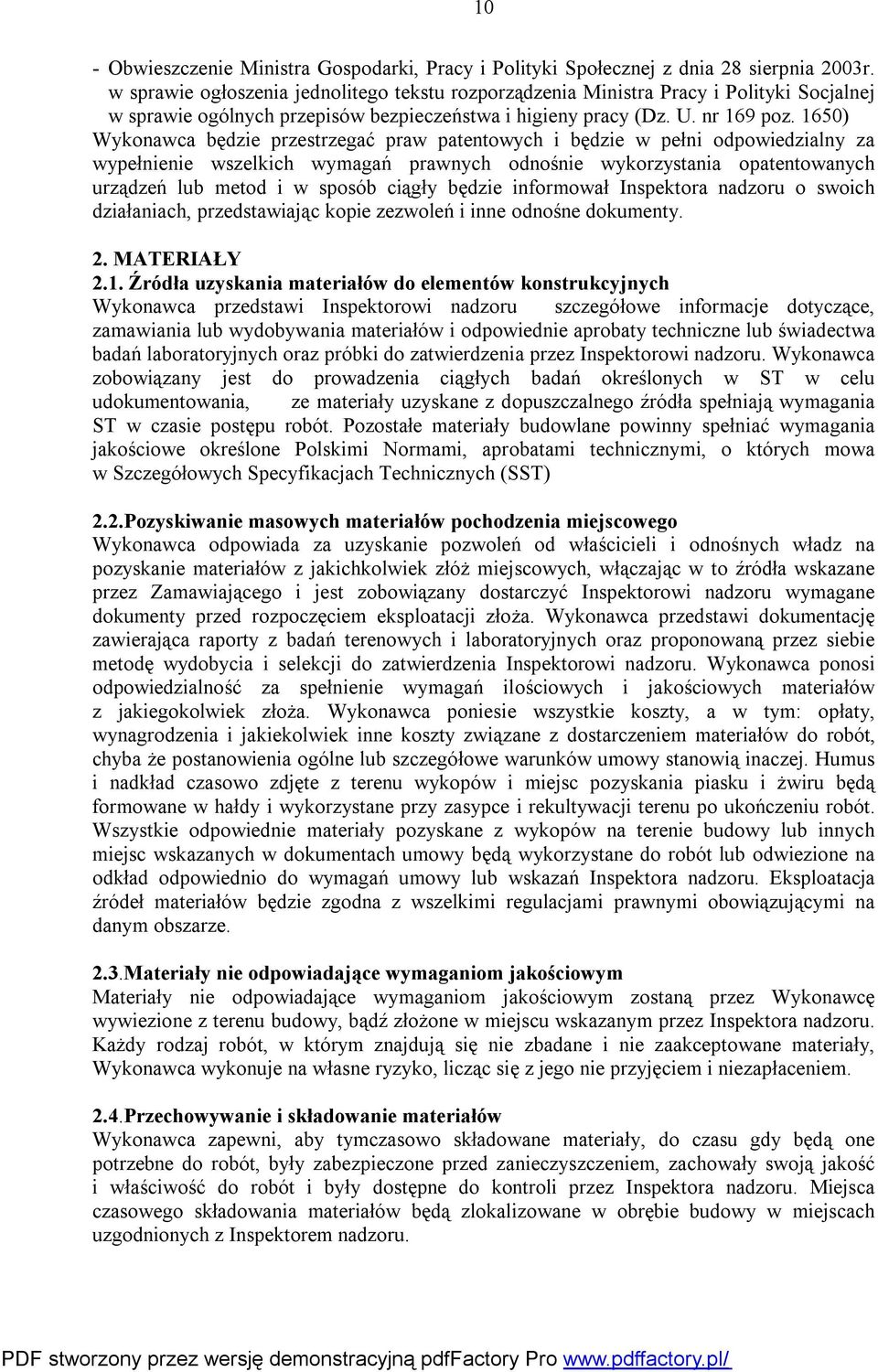 1650) Wykonawca będzie przestrzegać praw patentowych i będzie w pełni odpowiedzialny za wypełnienie wszelkich wymagań prawnych odnośnie wykorzystania opatentowanych urządzeń lub metod i w sposób