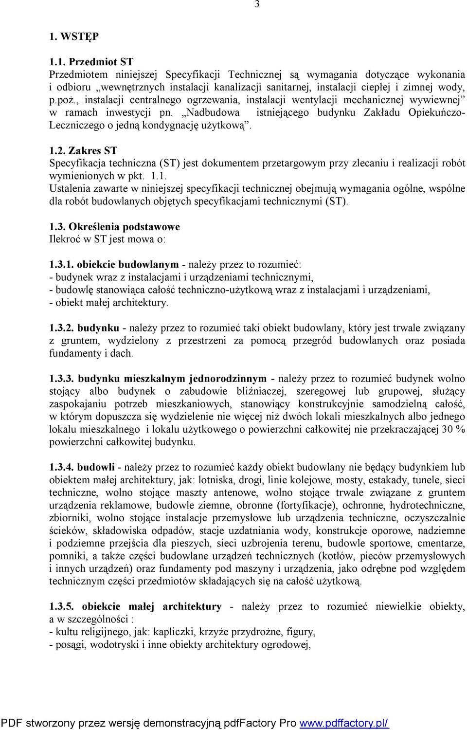 Nadbudowa istniejącego budynku Zakładu Opiekuńczo- Leczniczego o jedną kondygnację użytkową. 1.2.
