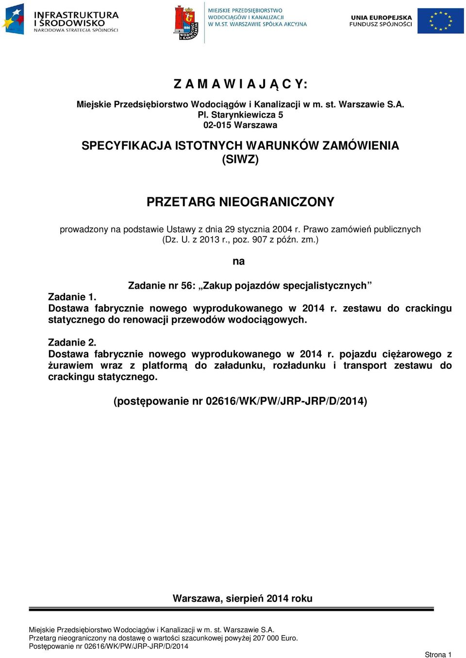 Prawo zamówień publicznych (Dz. U. z 2013 r., poz. 907 z późn. zm.) na Zadanie nr 56: Zakup pojazdów specjalistycznych Zadanie 1.