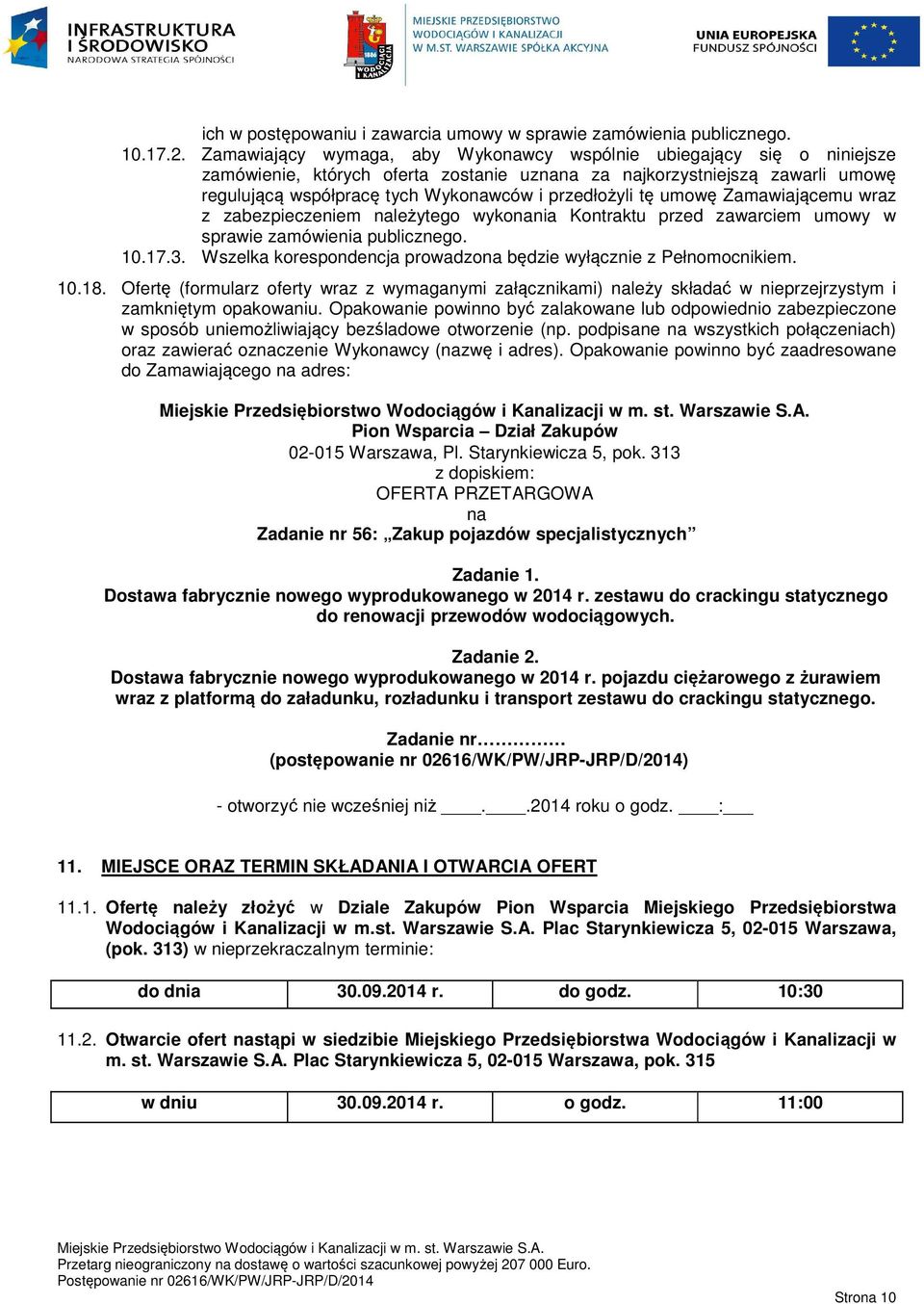 tę umowę Zamawiającemu wraz z zabezpieczeniem należytego wykonania Kontraktu przed zawarciem umowy w sprawie zamówienia publicznego. 10.17.3.