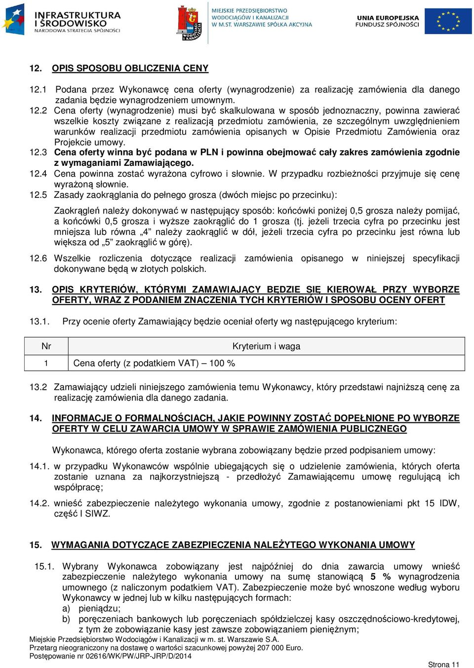 2 Cena oferty (wynagrodzenie) musi być skalkulowana w sposób jednoznaczny, powinna zawierać wszelkie koszty związane z realizacją przedmiotu zamówienia, ze szczególnym uwzględnieniem warunków