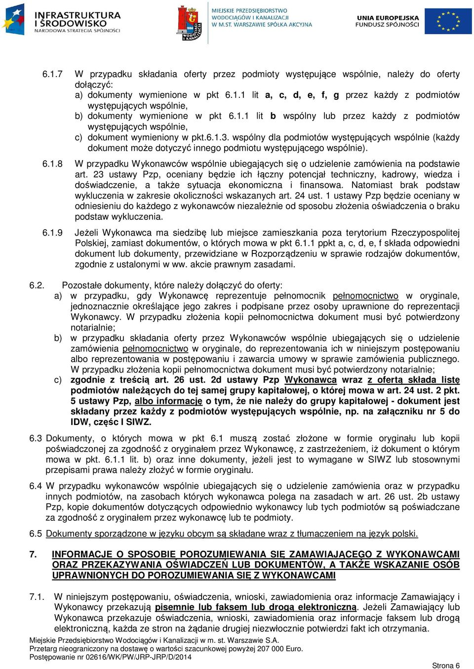 wspólny dla podmiotów występujących wspólnie (każdy dokument może dotyczyć innego podmiotu występującego wspólnie). 6.1.